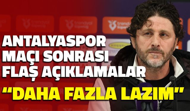 Fatih Tekke Antalyaspor Maçı Sonrası Konuştu! 'Daha Fazla Lazım'