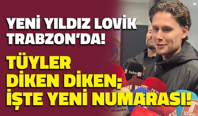 Trabzonspor'un Yeni Yıldızı Lovik Trabzon'da! İşte Yeni Numarası...