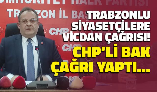 Mustafa Bak'tan Trabzonlu Siyasetçilere Vicdan Çağrısı