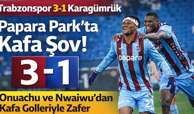Trabzonspor 3-1 Karagümrük! Nwaiwu’dan Tarihi Duble