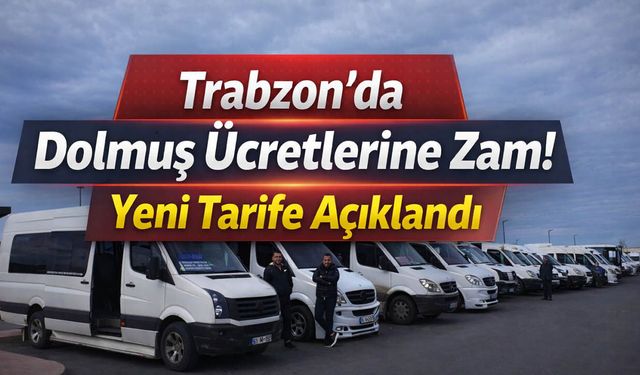 Trabzon’da Dolmuş Ücretlerine Zam! Yeni Tarife Açıklandı