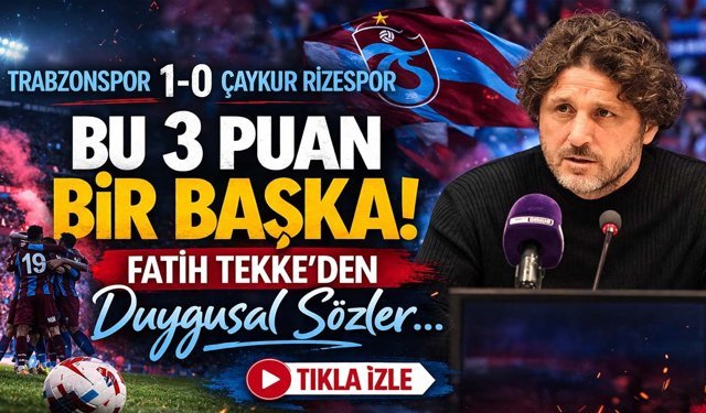 Trabzonspor'da Bu 3 Puan Bir Başka! Fatih Tekke'den Duygusal Sözler