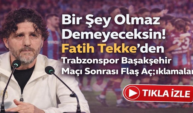 “Bir Şey Olmaz Demeyeceksin!” Fatih Tekke’den Olay Açıklama