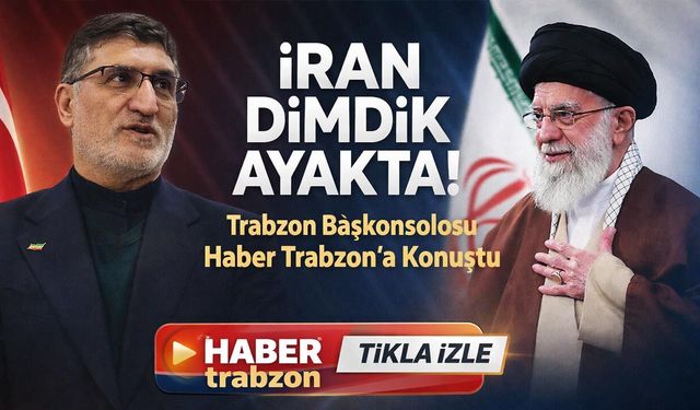 İran Dimdik Ayakta! Trabzon Başkonsolosu Haber Trabzon'a Konuştu