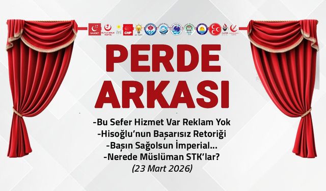 Bu Sefer Hizmet Var Reklam Yok! - 23 Mart 2026 Perde Arkası