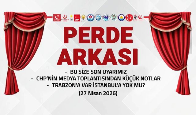 Bu Size Son Uyarımız - 27 Nisan 2026 Perde Arkası