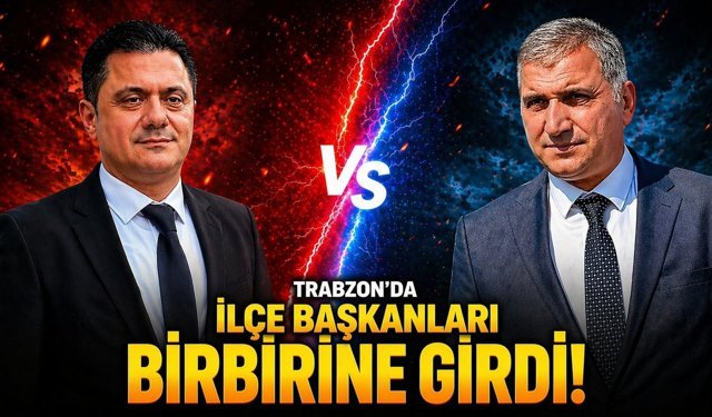 Trabzon'da İlçe Başkanları Birbirine Girdi !