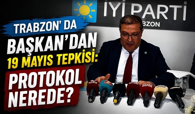 Trabzon' da Başkan' dan 19 Mayıs Tepkisi: Protokol Nerede?