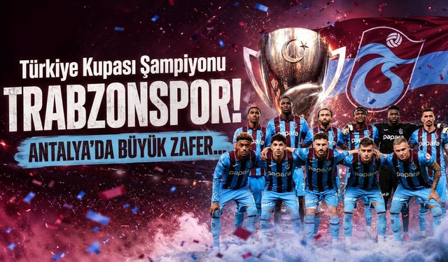 Türkiye Kupası Şampiyonu Trabzonspor !