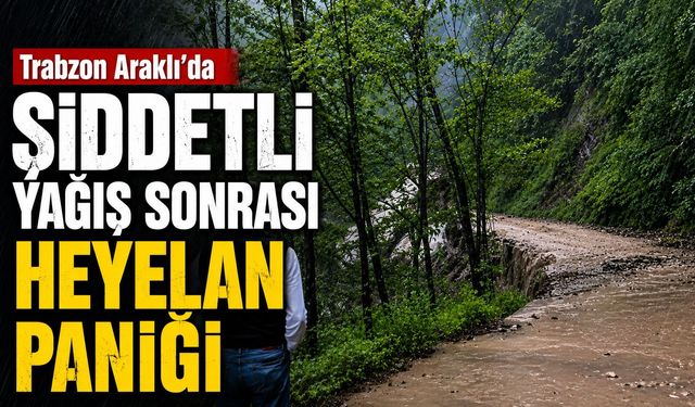 Trabzon Araklı’da Heyelan! Yol Ulaşıma Kapandı