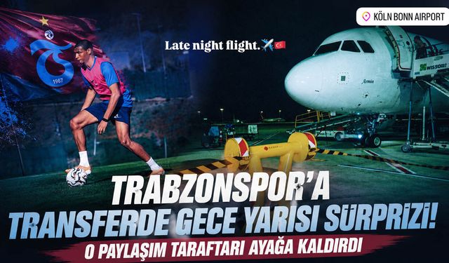 Trabzonspor'a Transferde Gece Yarısı Sürprizi! O Paylaşım Taraftarı Ayağa Kaldırdı
