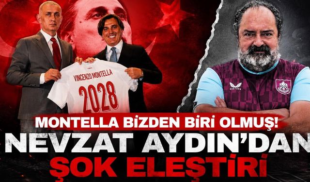 Montella Bizden Biri Olmuş! Nevzat Aydın'dan Şok Eleştiri