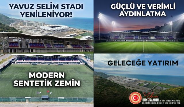 Trabzon'da Büyükaydın'dan UEFA Standartlarında Yenileme Müjdesi