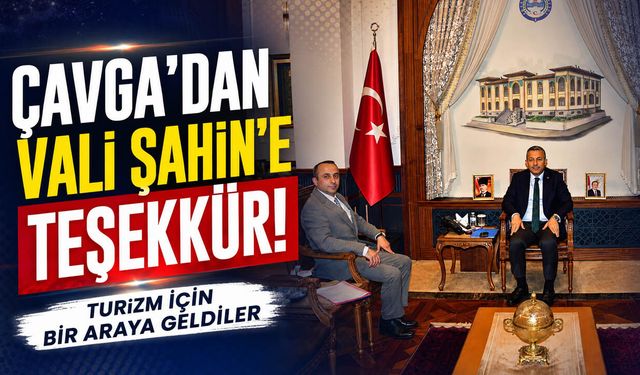Murat Çavga'dan Vali Şahin'e Teşekkür: Turizmin Geleceğini Konuştular