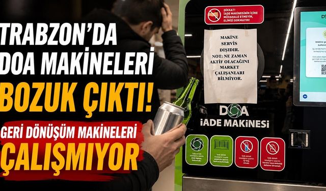 Trabzon'da DOA Makineleri Bozuk Çıktı! Hani 1 TL?