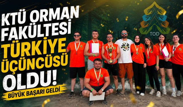 KTÜ Orman Fakültesi Türkiye Üçüncüsü Oldu! Büyük Başarı Geldi