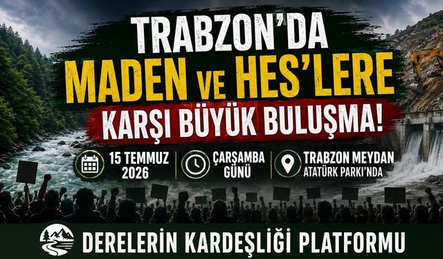 Trabzon'da Maden ve HES'lere Karşı Büyük Buluşma!