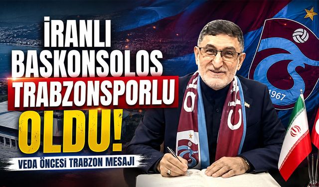İranlı Başkonsolos Trabzonsporlu Oldu! Veda Öncesi Trabzon Mesajı