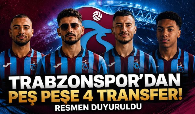 Trabzonspor'dan Peş Peşe 4 Transfer! Resmen Duyuruldu
