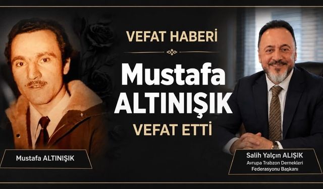 Avrupa Trabzon Dernekleri Federasyonu Başkanı Salih Altınışık’ın Acı Günü