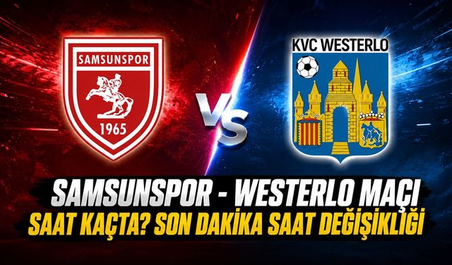 Samsunspor Maçına Son Dakika Saat Ayarı! Yayın Detayı