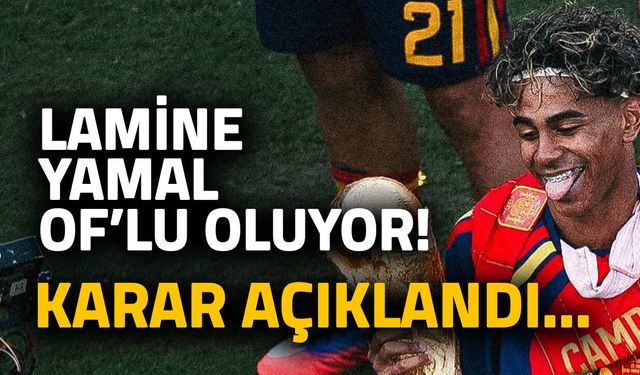 Lamine Yamal Of'lu Oluyor! Of Belediyesi Açıkladı...