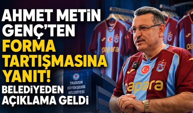 Ahmet Metin Genç'ten Forma Tartışmasına Yanıt! Belediyeden Açıklama Geldi