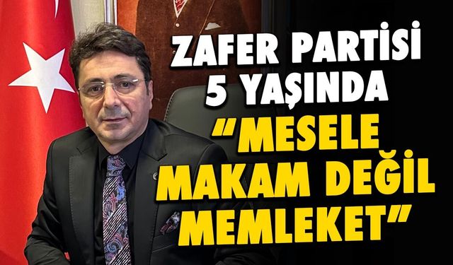 Zafer Partisi 5 Yaşında! Çakıroğlu'ndan Kuruluş Mesajı