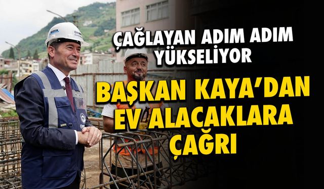 Başkan Kaya'dan Trabzon'da Ev Alacaklara Çağrı