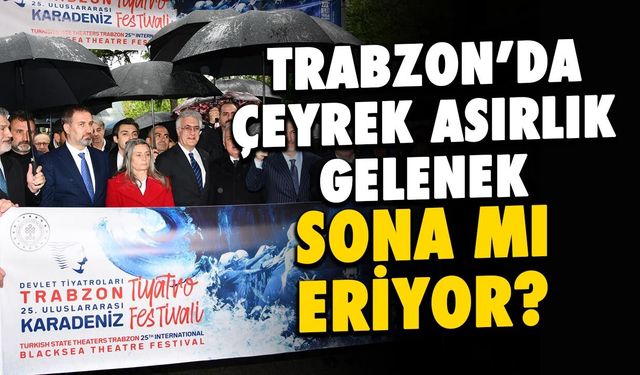 Trabzon'da 26 Yıllık Gelenek Sona mı Eriyor? 2027 Belirsiz