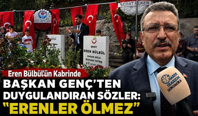 Eren Bülbül’ün Kabrinde Başkan Genç'ten Duygulandıran Sözler: “Erenler Ölmez”
