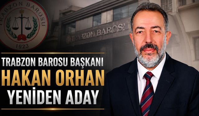 Trabzon Barosu Başkanı Hakan Orhan Yeniden Aday