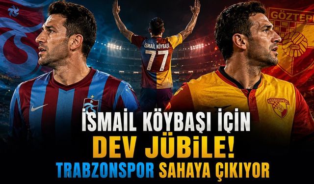 İsmail Köybaşı İçin Dev Jübile! Trabzonspor Sahaya Çıkıyor
