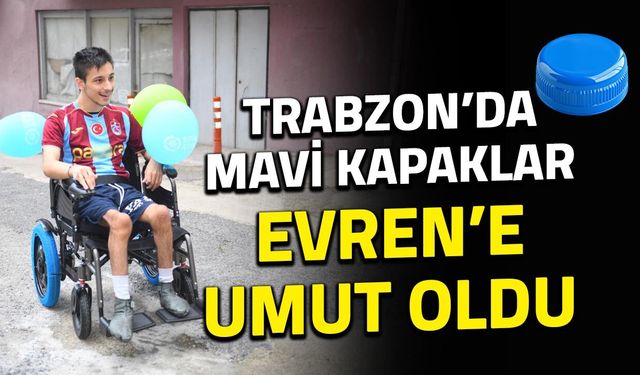 Trabzon’da Mavi Kapaklar Evren'e Umut Oldu!