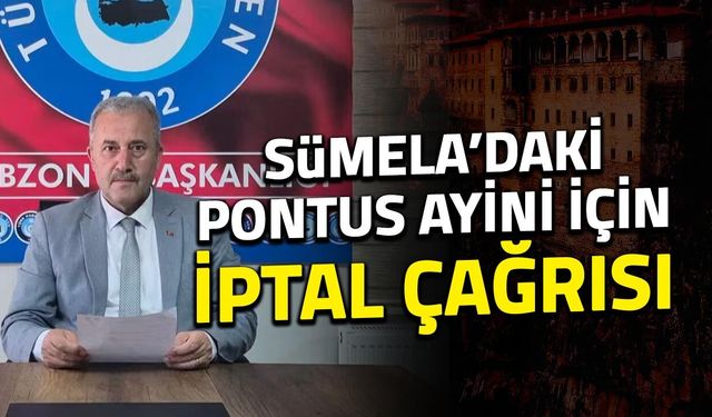 Sümela'daki Pontus Ayinine Türkiye Kamu-Sen'den İptal Çağrısı!