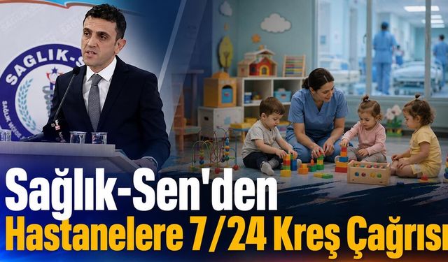 Sağlık-Sen’den Trabzon'da Hastanelere 7/24 Kreş Çağrısı