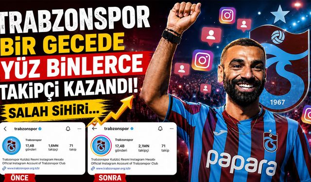 Trabzonspor Bir Gecede Yüz Binlerce Takipçi Kazandı! Salah Sihiri...