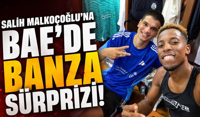 Salih Malkoçoğlu’na BAE’de Banza Sürprizi!
