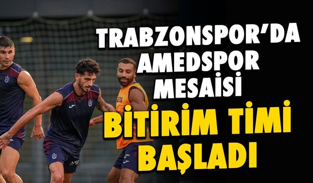 Trabzonspor’da Amedspor Mesaisi Başladı! Kritik Prova!