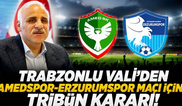 Trabzonlu Vali'den Amedspor-Erzurumspor Maçı için Tribün Kararı!