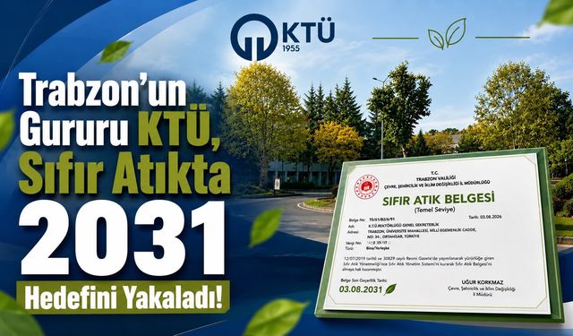 Trabzon’un Gururu KTÜ, Sıfır Atıkta 2031 Hedefini Yakaladı!