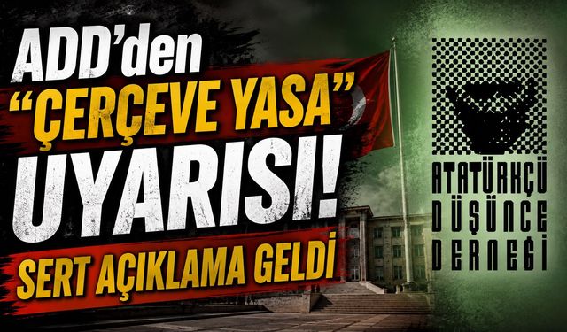 ADD’den “Çerçeve Yasa” Uyarısı! Sert Açıklama Geldi