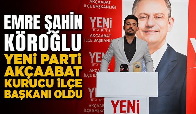 Emre Şahin Köroğlu Yeni Parti Kurucu İlçe Başkanı Oldu