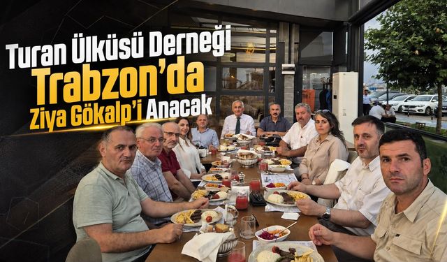Turan Ülküsü Derneği Trabzon’da Ziya Gökalp’i Anacak