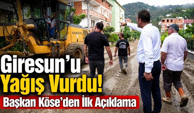 Giresun’u Yağış Vurdu! Başkan Köse’den İlk Açıklama