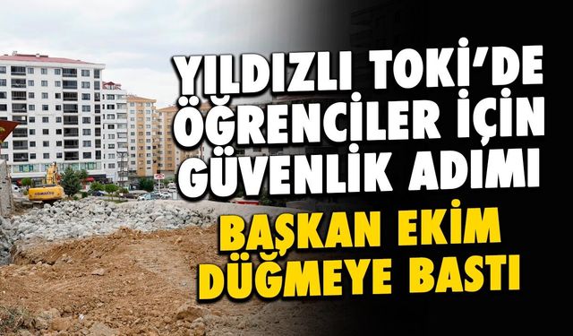 Yıldızlı TOKİ’de Öğrenciler İçin Güvenlik Adımı