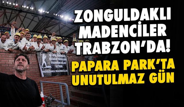 Zonguldaklı Maden İşçileri Papara Park’ta Trabzonspor’un Misafiri Oldu