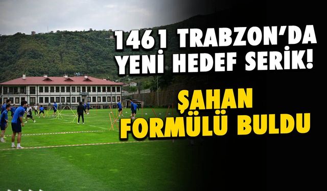 1461 Trabzon'da Yeni Hedef Serik Spor! Şahan Formülü Buldu
