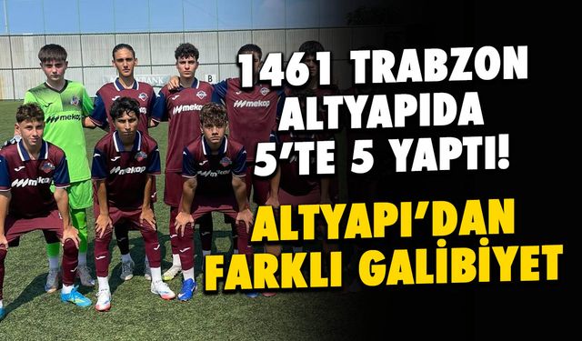 1461 Trabzon Altyapıda 5'te 5 Yaptı! Farklı Galibiyet