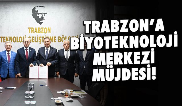 Trabzon Teknokent'e Biyoteknoloji Merkezi Müjdesi